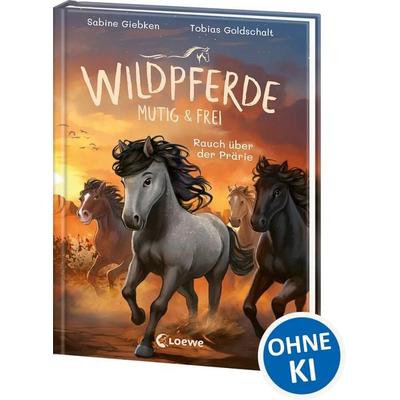 Wildpferde - mutig und frei (Band 5) - Rauch über der Prärie, Gebundene Ausgabe von Sabine Giebken, Loewe, 978-3-7432-2036-2