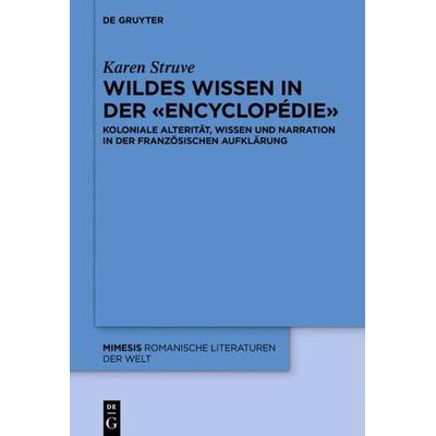 Wildes Wissen in der «Encyclopédie», Gebundene Ausgabe von Karen Struve, De Gruyter, 978-3-11-065816-3