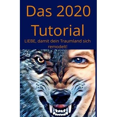 Das 2020 Tutorial, Taschenbuch von Quin Shanntal, Epubli, 978-3-7502-7457-0
