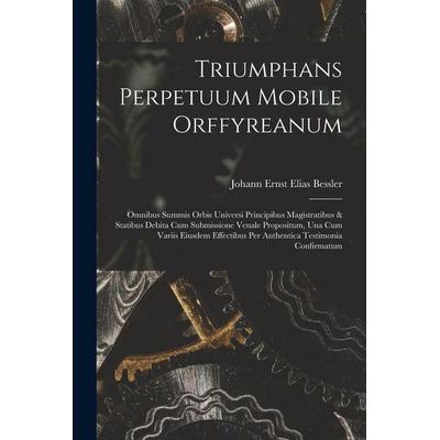 Triumphans Perpetuum Mobile Orffyreanum, Taschenbuch von , Legare Street Press, 978-1-01-725336-8