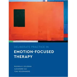 Deliberate Practice in Emotion-Focused Therapy, Fachbücher von Rhonda N. Goldman, Alexandre Vaz, Tony Rousmaniere