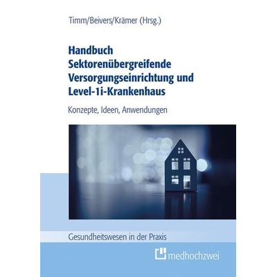 Handbuch Sektorenübergreifende Versorgungseinrichtung und Level-1i-Krankenhaus, Taschenbuch von , Medhochzwei Verlag, 978-3-9880014-5-0