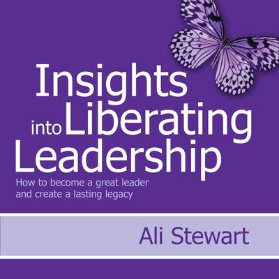 Insights Into Liberating Leadership - Ali Stewart, Audio, 9781781331255