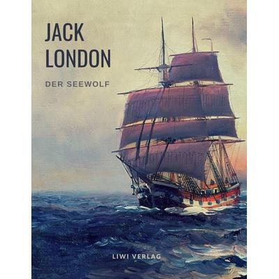 Jack London: Der Seewolf, Taschenbuch von Jack London, Liwi Literatur- Und Wissenschaftsverlag, 978-3-96542-295-7