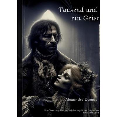 Tausend und ein Geist, Taschenbuch von Alexandre Dumas, Tolino Media, 978-3-7579-8321-5