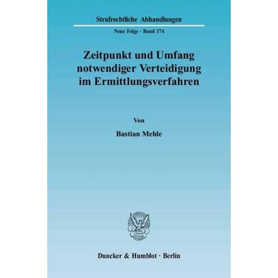 Zeitpunkt und Umfang notwendiger Verteidigung im Ermittlungsverfahren., Taschenbuch von Bastian Mehle, Duncker & Humblot, 978-3-428-11986-8