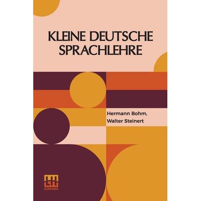 Kleine Deutsche Sprachlehre, Taschenbuch von Hermann Bohm,Walter Steinert, Repro India Limited, 978-93-5800-838-8