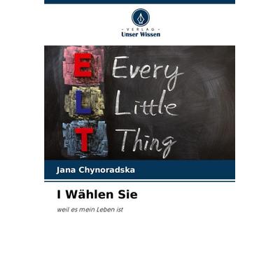 I Wählen Sie, Taschenbuch von Jana Chynoradska, Verlag Unser Wissen, 978-620-7-27387-4