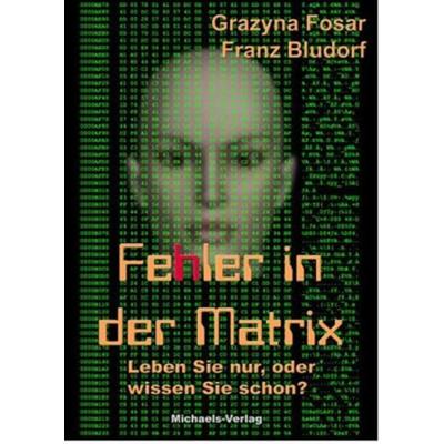 Fehler in der Matrix, Gebundene Ausgabe von Grazyna Fosar,Franz Bludorf, Michaels