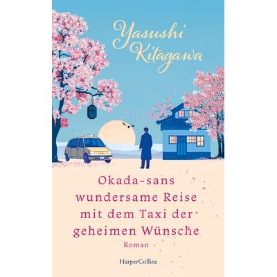Okada-sans wundersame Reise mit dem Taxi der geheimen Wünsche, Gebundene Ausgabe von Yasushi Kitagawa, HarperCollins Hardcover, 978-3-365-01270-3