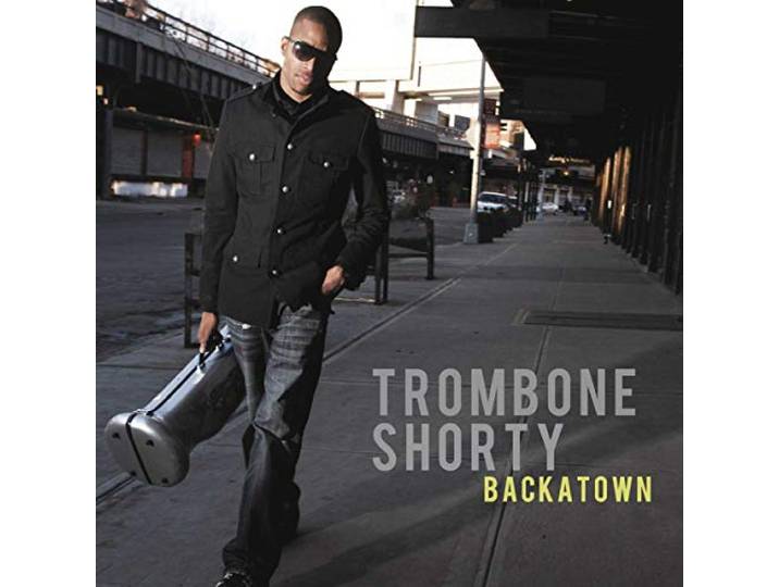 Trombone Shorty - Backatown