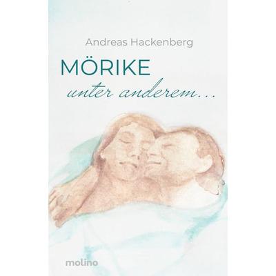Mörike, unter anderem ..., Taschenbuch von Andreas Hackenberg, Molino Verlag, 978-3-948696-93-1