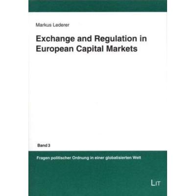Exchange and Regulation in European Capital Markets, Taschenbuch von Markus Lederer, Lit Verlag, 978-3-8258-6954-0