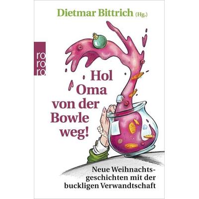 Hol Oma von der Bowle weg!, Taschenbuch von , Rowohlt Taschenbuch, 978-3-499-00471-1