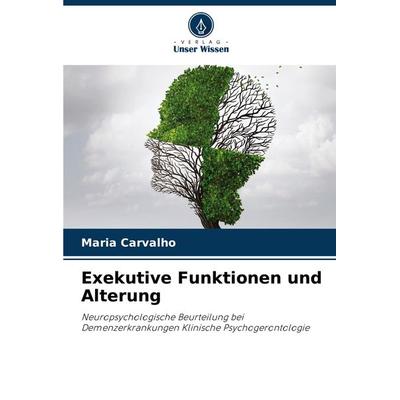Exekutive Funktionen und Alterung, Taschenbuch von Maria Carvalho, Verlag Unser Wissen, 978-620-8-27104-6