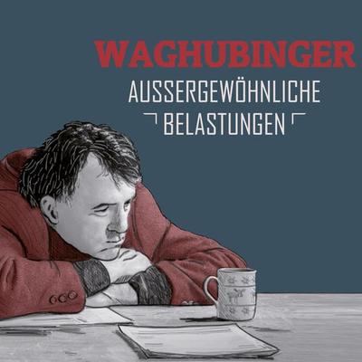 Stefan Waghubinger, Aussergewöhnliche Belastungen - Stefan Waghubinger, Audio, 4251489300716