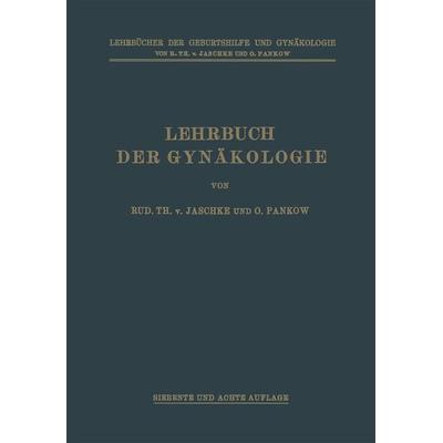 Lehrbuch der Gynäkologie, Taschenbuch von Rudolf Theodor Jaschke,Otto Pankow,Max Runge, Springer Berlin, 978-3-662-35665-4