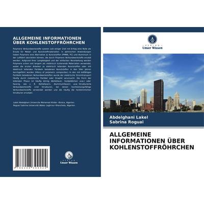 Allgemeine Informationen über Kohlenstoffröhrchen, Taschenbuch von Abdelghani LAKEL,Sabrina Roguai, Verlag Unser Wissen, 978-620-8-39992-4