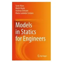Models in Statics for Engineers, Fachbücher von Maria Luminita Scutaru, Andreas Öchsner, Marin Marin, Sorin Vlase