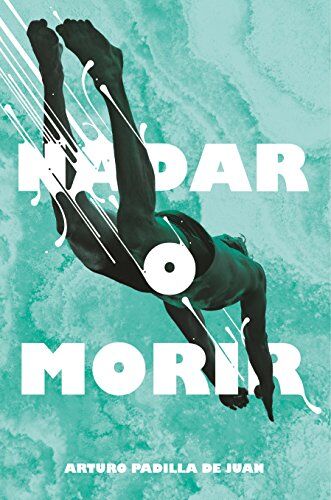 Arturo Padilla De Juan - Nadar o morir (Gran Angular, Band 311) - Preis vom 13.10.2026 19:28:25 h