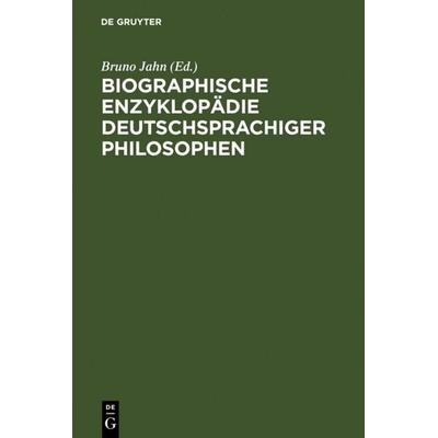 Biographische Enzyklopädie deutschsprachiger Philosophen, Gebundene Ausgabe von Bruno Jahn, De Gruyter, 978-3-598-11430-4