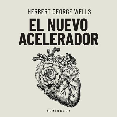 El nuevo acelerador - Herbert George Wells, Audio, 4066004692654