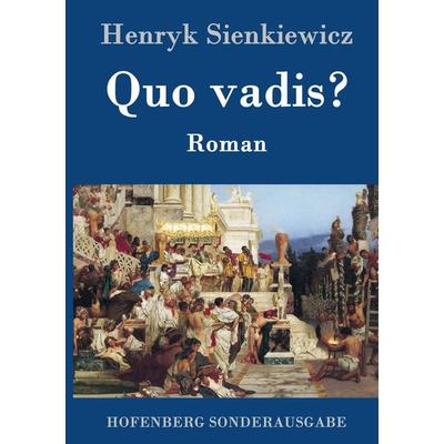 Quo vadis?, Gebundene Ausgabe von Henryk Sienkiewicz, Hofenberg, 978-3-8430-6875-8