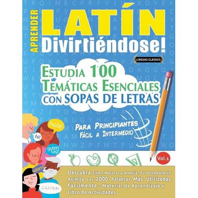 APRENDER LATÍN DIVIRTIÉNDOSE! - PARA PRINCIPIANTES, Taschenbuch von Linguas Classics, Linguas Classics