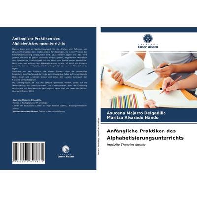 Anfängliche Praktiken des Alphabetisierungsunterrichts, Taschenbuch von Asucena Mojarro Delgadillo,Maritza Alvarado Nando, Verlag Unser Wissen,