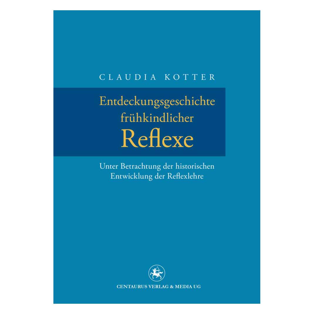Centaurus Entdeckungsgeschichte frühkindlicher Reflexe (Deutsch, Softcover, Claudia Kotter) (8291986)