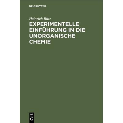Experimentelle Einführung in die unorganische Chemie, Gebundene Ausgabe von Heinrich Biltz, De Gruyter, 978-3-11-234871-0