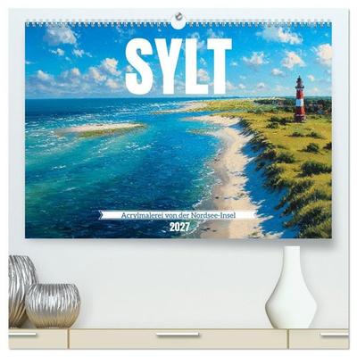 Sylt - Acrylmalerei von der Nordsee-Insel (hochwertiger Premium Wandkalender 2027 DIN A2 quer), Kunstdruck in Hochglanz