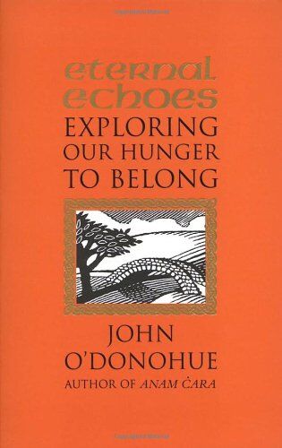 John O'Donohue - Eternal Echoes: Exploring Our Hunger To Belong - Preis vom 14.10.2026 23:07:16 h