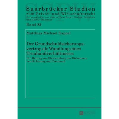 Der Grundschuldsicherungsvertrag als Wandlung eines Treuhandverhältnisses, Gebundene Ausgabe von Matthias Michael Kappel, Peter Lang GmbH,