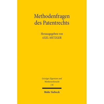 Methodenfragen des Patentrechts, Gebundene Ausgabe von , Mohr Siebeck, 978-3-16-156332-4