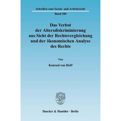 Das Verbot der Altersdiskriminierung aus Sicht der Rechtsvergleichung und der ökonomischen Analyse des Rechts., Taschenbuch von Konrad Hoff, Duncker &