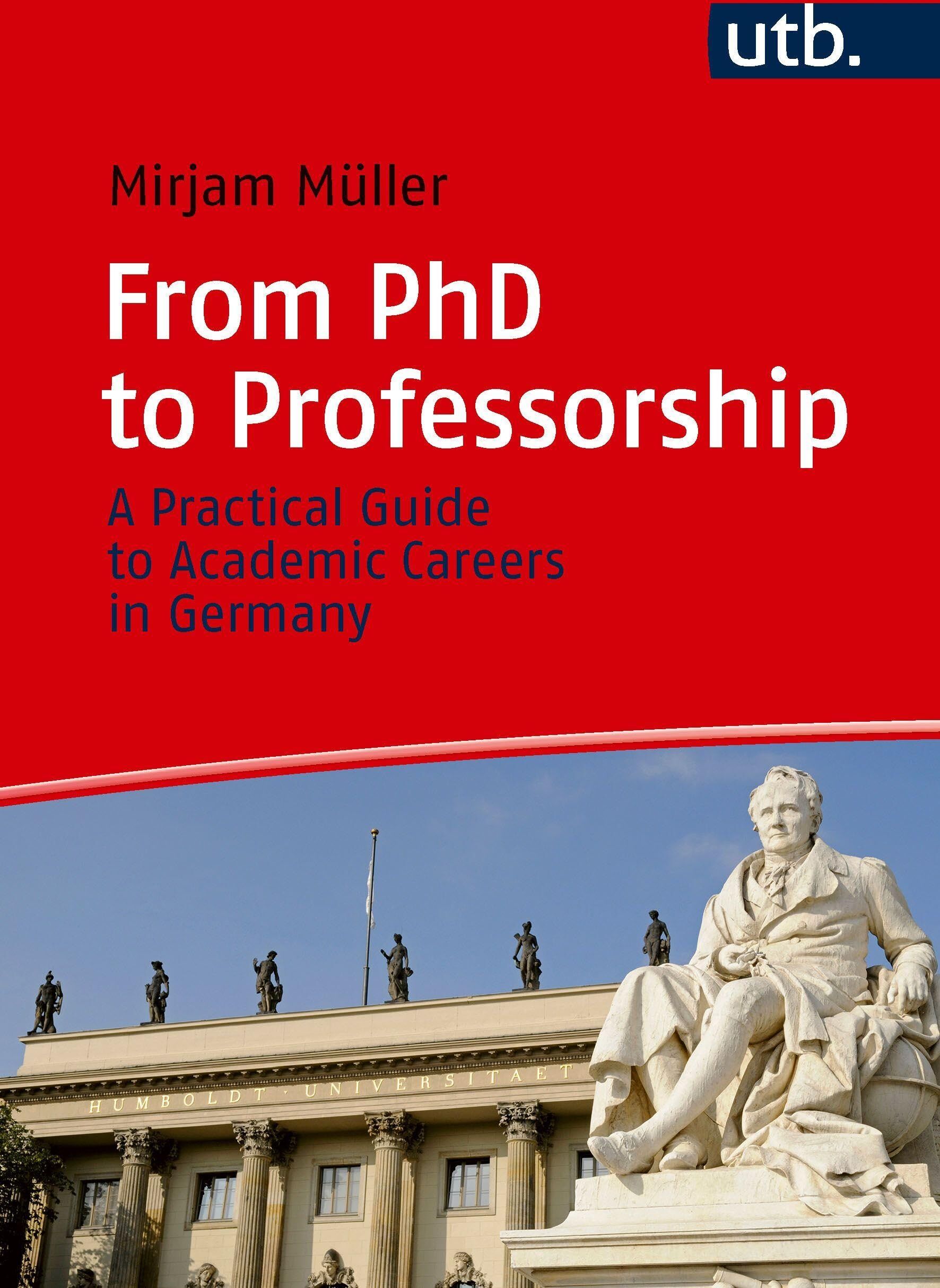 Mirjam Müller - From PhD to Professorship: A Practical Guide to Academic Careers in Germany - Preis vom 09.10.2026 07:28:09 h