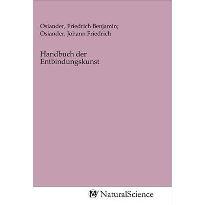Handbuch der Entbindungskunst, Taschenbuch von , MV-NaturalScience, 978-3-96878-056-6