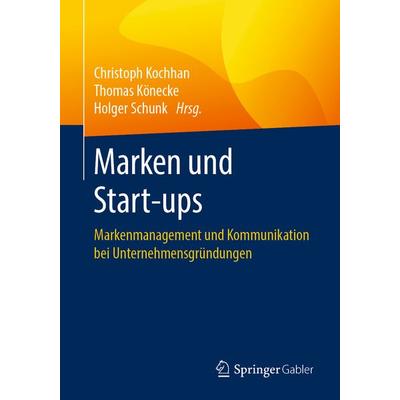 Marken und Start-ups, Taschenbuch von , Springer Fachmedien Wiesbaden GmbH, 978-3-658-24585-6