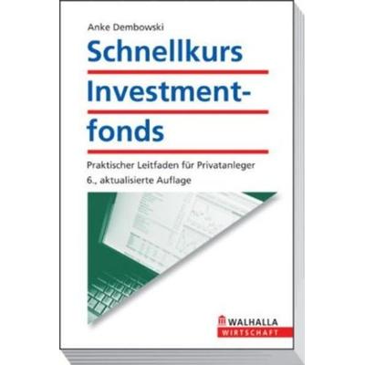 Schnellkurs Investmentfonds, Taschenbuch von Anke Dembowski, Walhalla und Praetoria, 978-3-8029-3751-4