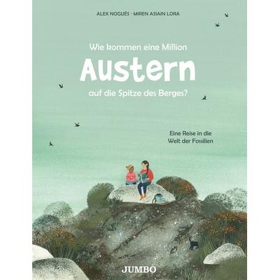 Wie kommen eine Million Austern auf die Spitze des Berges?, Gebundene Ausgabe von Alex Nogués, JUMBO, 978-3-8337-4343-6