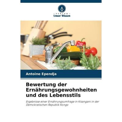 Bewertung der Ernährungsgewohnheiten und des Lebensstils, Taschenbuch von Antoine Ependja, Verlag Unser Wissen, 978-620-9-89933-1