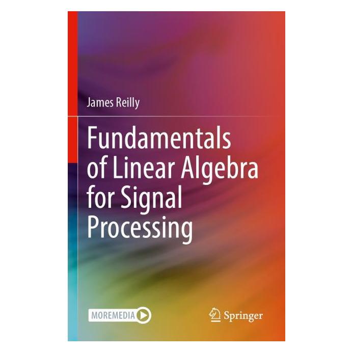 Springer Fundamentals of Linear Algebra for Signal Processing (Englisch, James Reilly) (69134082)