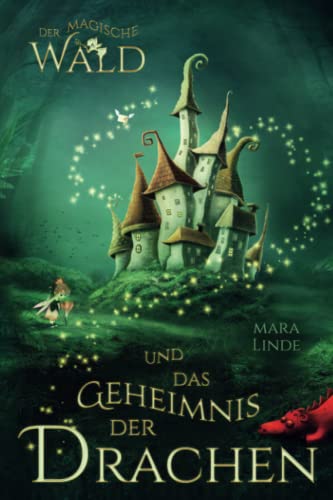 Mara Linde - Der magische Wald und das Geheimnis der Drachen: Das besondere Kinderbuch voller Spannung. Eine mitreißende und faszinierende Geschichte über geheime ... Wesen für Jungen und Mädchen ab 6 Jahre. - Preis vom 15.10.2026 23:06:25 h