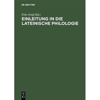 Einleitung in die lateinische Philologie, Gebundene Ausgabe von Zahlr Mitarb., De Gruyter, 978-3-598-77434-8