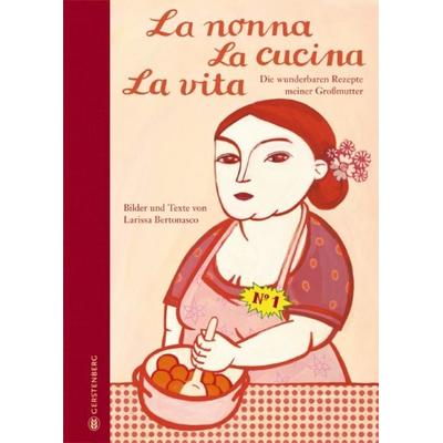 La nonna La cucina La vita, Gebundene Ausgabe von Larissa Bertonasco, Gerstenberg, 978-3-8369-2109-1