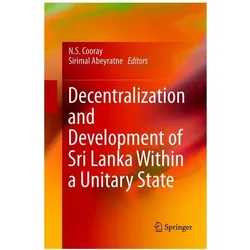 Decentralization and Development of Sri Lanka Within a Unitary State, Fachbücher von Sirimal Abeyratne, N.S. Cooray, S. Cooray, N. Abeyratne
