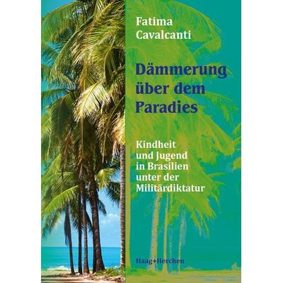 Dämmerung über dem Paradies, Taschenbuch von Fatima Cavalcanti, Haag + Herchen, 978-3-89846-920-3
