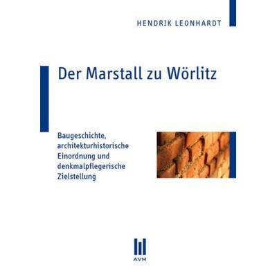 Der Marstall zu Wörlitz, Taschenbuch von Hendrik Leonhardt, Akademische Verlagsgemeinschaft München, 978-3-86924-898-1