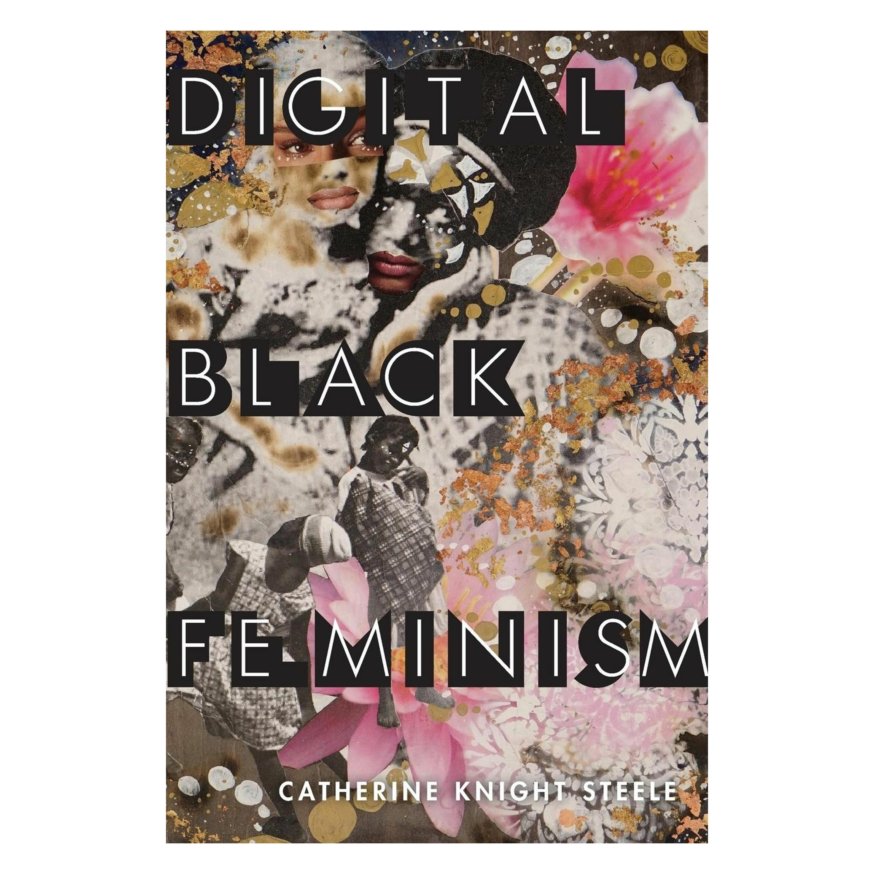 New York University Digital Black Feminism (Englisch, Catherine Knight Steele) (45515434)